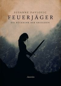 Produktbild: Die R&uuml;ckkehr der Kriegerin / Feuerj&auml;ger Band 1