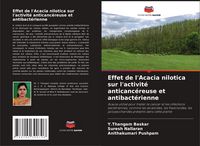 Produktbild: Effet de l'Acacia nilotica sur l'activit&eacute; anticanc&eacute;reuse et antibact&eacute;rienne