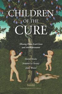 Produktbild: Children of the Cure: Missing Data, Lost Lives and Antidepressants