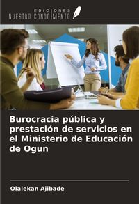Produktbild: Burocracia p&uacute;blica y prestaci&oacute;n de servicios en el Ministerio de Educaci&oacute;n de Ogun