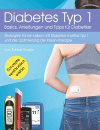 Produktbild: Diabetes Typ 1 - Basics, Anleitungen und Tipps f&uuml;r Diabetiker