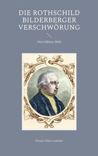 Bild vom Artikel Die Rothschild / Bilderberger Verschwörung vom Autor Dennis Hans Ladener