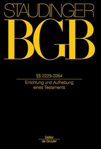 Produktbild: J. von Staudingers Kommentar zum B&uuml;rgerlichen Gesetzbuch mit Einf&uuml;hrungsgesetz... / &sect;&sect; 2229-2264