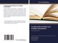 Produktbild: La educaci&oacute;n art&iacute;stica y el trabajo comunitario