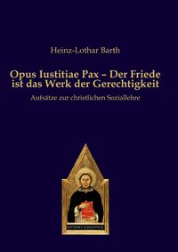 Produktbild: Opus Iustitiae Pax &ndash; Der Friede ist das Werk der Gerechtigkeit