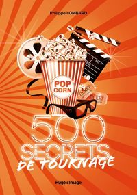 Produktbild: 500 secrets de tournage : le cin&eacute;ma comme vous ne l'avez jamais lu !