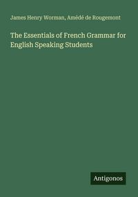 Produktbild: The Essentials of French Grammar for English Speaking Students