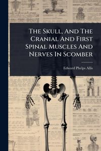 Produktbild: The Skull, And The Cranial And First Spinal Muscles And Nerves In Scomber