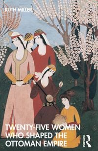 Produktbild: Twenty-Five Women Who Shaped the Ottoman Empire