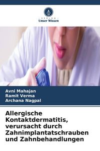 Produktbild: Allergische Kontaktdermatitis, verursacht durch Zahnimplantatschrauben und Zahnbehandlungen