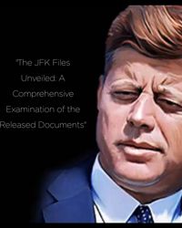 Produktbild: "The JFK Files Unveiled: A Comprehensive Examination of the Released Documents"