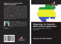 Produktbild: Oliguismo: la rinascita della politica gabonese?