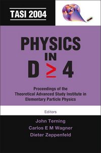 Produktbild: Physics in D>=4: Tasi 2004 - Proceedings of the Theoretical Advanced Study Institute in Elementary Particle Physics