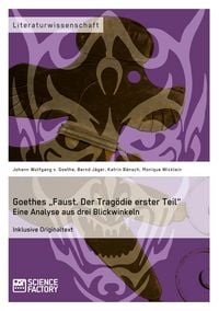 Produktbild: Goethes "Faust. Der Trag&ouml;die erster Teil". Eine Analyse aus drei Blickwinkeln
