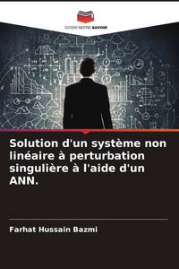 Produktbild: Solution d'un syst&egrave;me non lin&eacute;aire &agrave; perturbation singuli&egrave;re &agrave; l'aide d'un ANN.