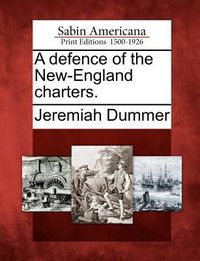 Produktbild: A Defence of the New-England Charters.