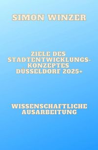 Produktbild: Ziele des Standortentwicklungskonzeptes D&uuml;sseldorf 2025+