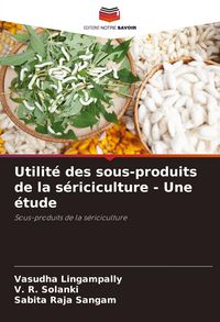 Produktbild: Utilit&eacute; des sous-produits de la s&eacute;riciculture - Une &eacute;tude