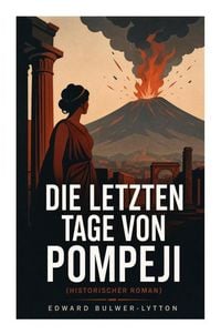 Produktbild: Die letzten Tage von Pompeji (Historischer Roman)