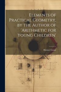 Produktbild: Elements of Practical Geometry, by the Author of 'arithmetic for Young Children'
