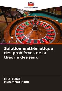 Produktbild: Solution math&eacute;matique des probl&egrave;mes de la th&eacute;orie des jeux