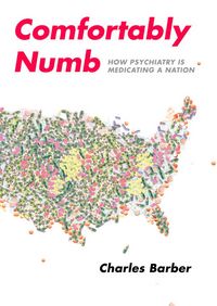 Produktbild: Comfortably Numb: How Psychiatry Is Medicating a Nation