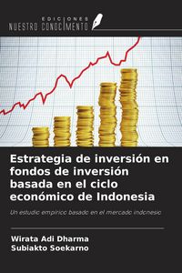 Produktbild: Estrategia de inversi&oacute;n en fondos de inversi&oacute;n basada en el ciclo econ&oacute;mico de Indonesia