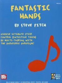 Produktbild: Fantastic Hands: Achieve Ultimate Stick Control (Intuitive Touch) by Multi-Tasking with the Paradiddle Paradigm!