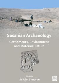 Produktbild: Sasanian Archaeology: Settlements, Environment and Material Culture