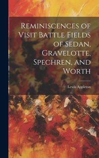 Produktbild: Reminiscences of Visit Battle Fields of Sedan, Gravelotte, Spechren, and Worth