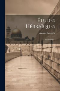 Produktbild: &Eacute;tudes H&eacute;bra&iuml;ques: Grammaire...