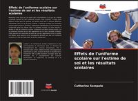 Produktbild: Effets de l'uniforme scolaire sur l'estime de soi et les r&eacute;sultats scolaires