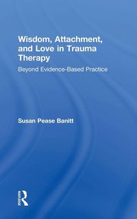 Produktbild: Wisdom, Attachment, and Love in Trauma Therapy