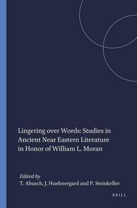 Produktbild: Lingering Over Words: Studies in Ancient Near Eastern Literature in Honor of William L. Moran