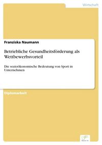 Produktbild: Betriebliche Gesundheitsf&ouml;rderung als Wettbewerbsvorteil