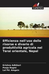 Produktbild: Efficienza nell'uso delle risorse e divario di produttivit&agrave; agricola nel Terai orientale, Nepal