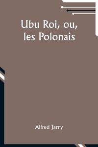 Produktbild: Ubu Roi, ou, les Polonais