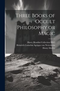 Produktbild: Three Books of Occult Philosophy or Magic