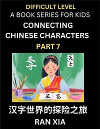 Produktbild: Simplified Chinese Characters for Kids (Part 7)- Difficult Level Test Series for Children to Recognize Chinese Characters by Column Matching, Suitable for HSK All Levels, Fast Learn Reading Mandarin Chinese Language, Culture, History with Simplified Chara