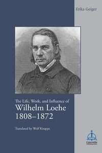Produktbild: Life, Work, and Influence of Wilhelm Loehe 1808-1872