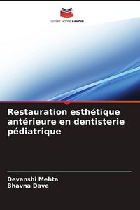 Produktbild: Restauration esth&eacute;tique ant&eacute;rieure en dentisterie p&eacute;diatrique