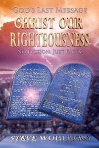 Produktbild: God's Last Message: Christ Our Righteousness: No Fiction, Just Facts