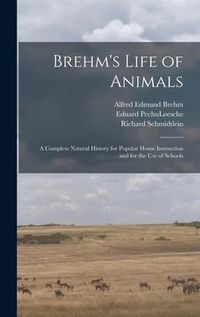 Produktbild: Brehm's Life of Animals: A Complete Natural History for Popular Home Instruction and for the use of Schools
