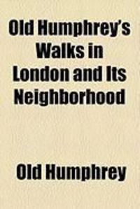 Produktbild: Old Humphrey's Walks in London and Its Neighborhood