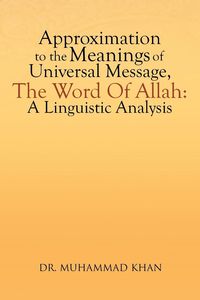 Produktbild: Approximation to the Meanings of Universal Message, the Word of Allah