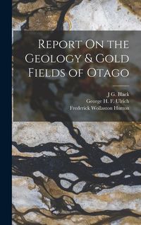 Produktbild: Report On the Geology & Gold Fields of Otago