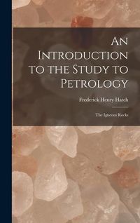 Produktbild: An Introduction to the Study to Petrology: The Igneous Rocks