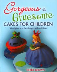 Produktbild: Brown, D: Gorgeous & Gruesome Cakes for Children