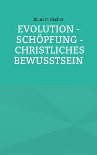 Produktbild: Evolution - Sch&ouml;pfung - Christliches Bewusstsein