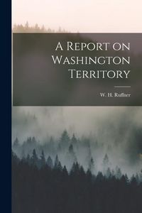 Produktbild: A Report on Washington Territory